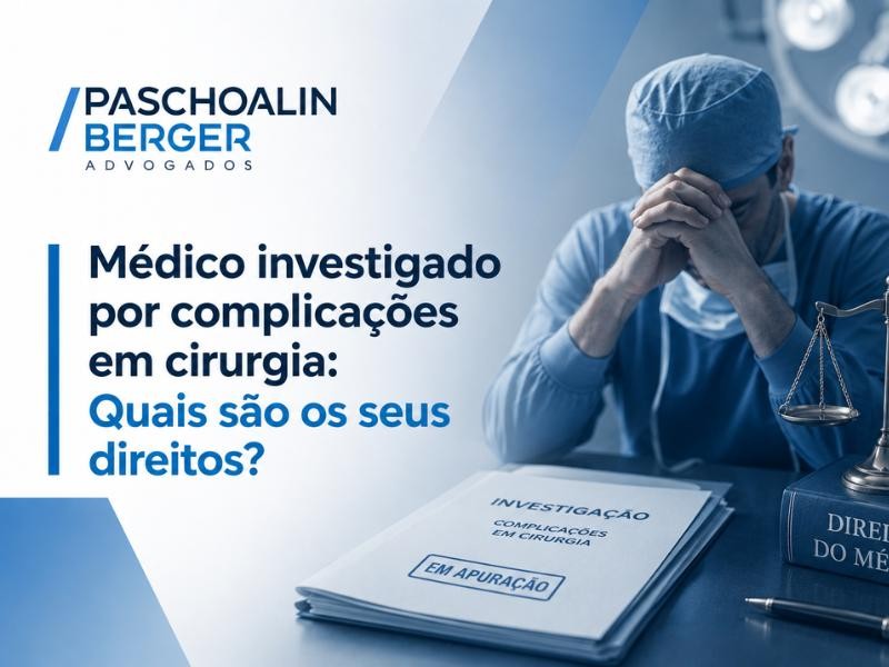 Médico investigado por complicações em cirurgia: Quais são os seus direitos?