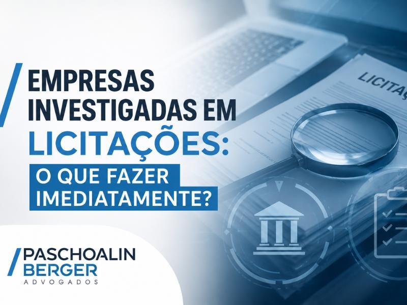 Empresas investigadas em Licitações: O que fazer imediatamente?