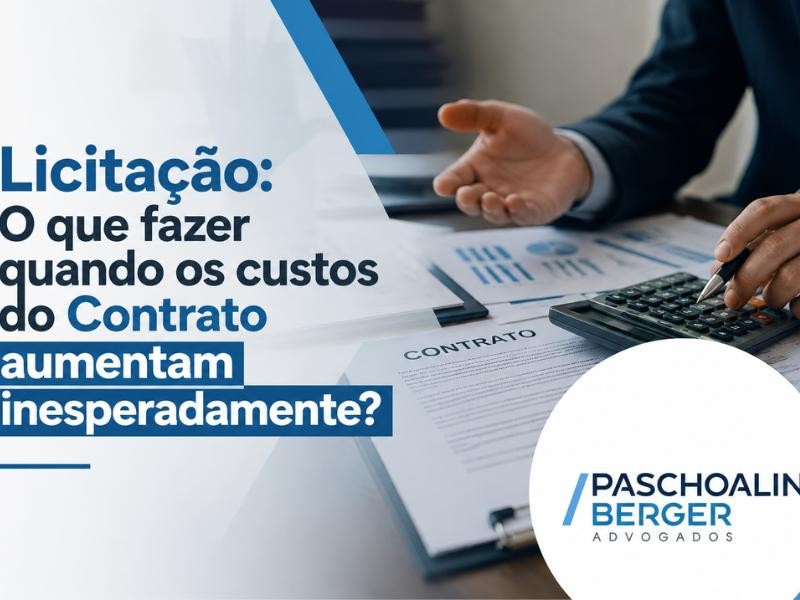 Licitação: O que fazer quando os custos do Contrato aumentam inesperadamente?