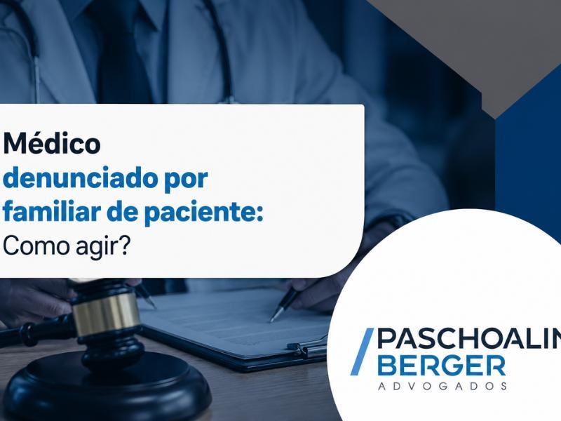 Médico denunciado por familiar de paciente: Como agir?
